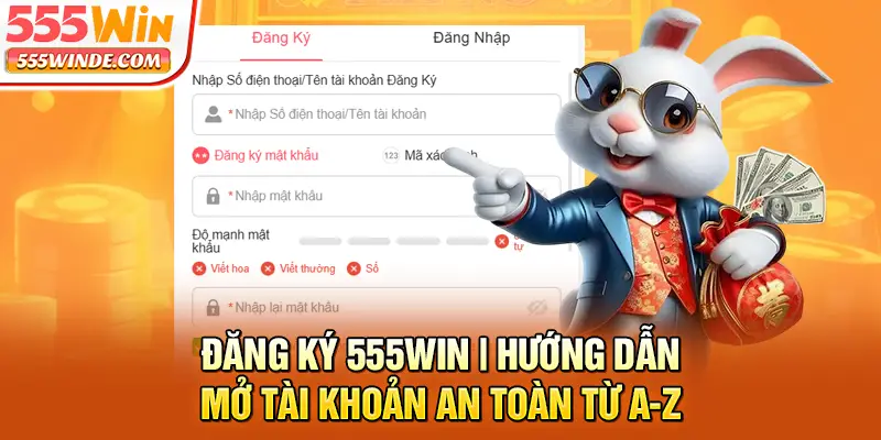 Đăng Ký 555win | Hướng Dẫn Mở Tài Khoản An Toàn Từ A-Z