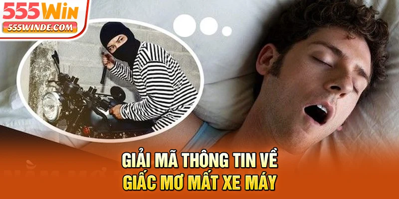 Giải mã thông tin về giấc mơ mất xe máy